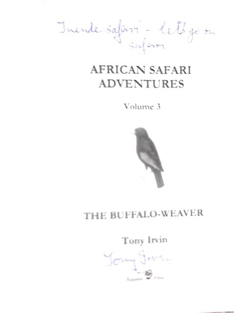 African Safari Adventures: The Buffalo-Weaver: 3 By Tony Irvin