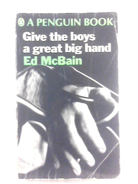 Give The Boys A Great Big Hand By Ed McBain