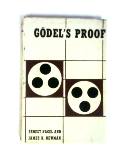 Godel's Proof By Ernest Nagel and James R. Newman