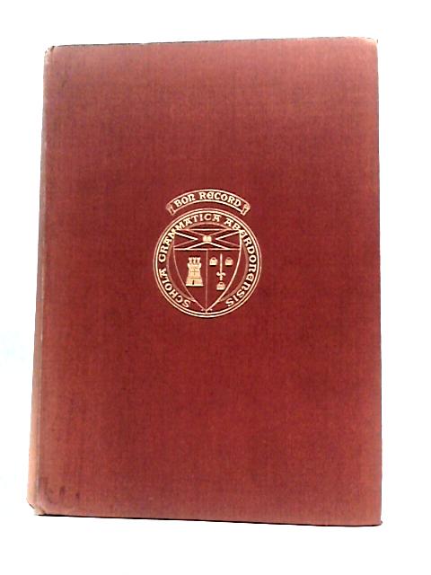 Bon Record: Records And Reminiscences Of Aberdeen Grammar School From The Earliest Times By Many Writers By H.F.Morland Simpson (Ed.)