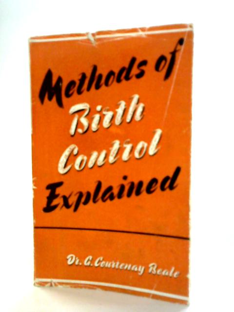 Methods of Birth Control Explained By G. Courtenay Beale