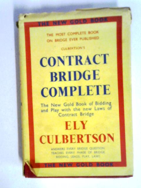 Contract Bridge Complete: The New Gold Book Of Bidding And Play von Ely Culbertson