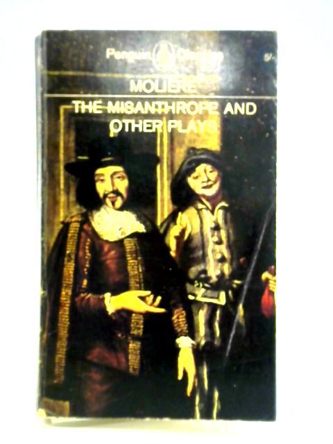 The Misanthrope and Other Plays By Moliere