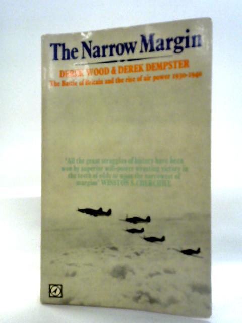 The Narrow Margin: The Battle Of Britain And The Rise Of Air Power, 1930-40 By Derek Wood & Derek Dempster