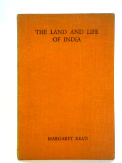 The Land And Life Of India von Margaret Read