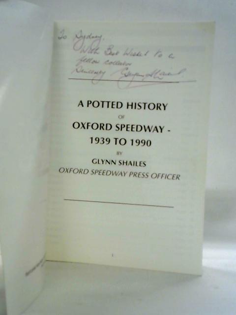 A Potted History of Oxford Speedway - 1939 to 1990 von Glynn Shailes