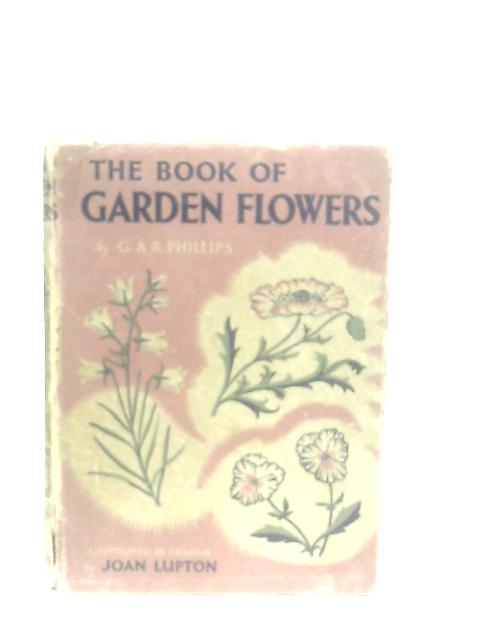 The Book of Garden Flowers By G. A. R. Phillips