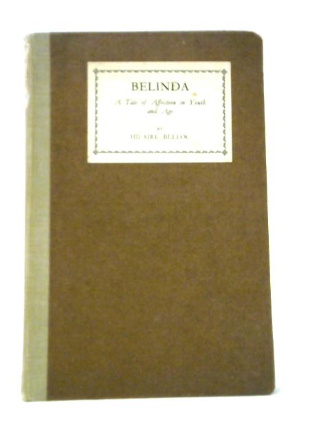 Belinda - A Tale of Affection In Youth And Age. By Hilaire Belloc