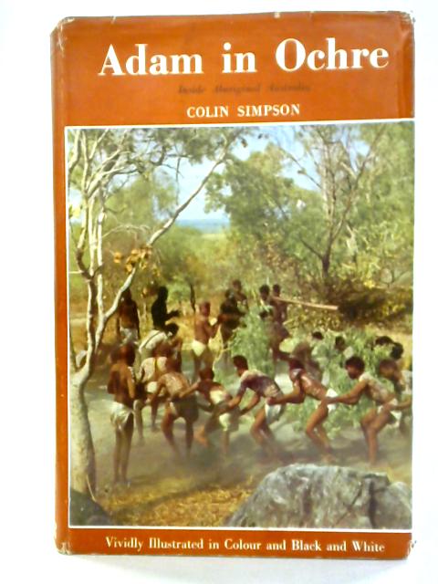 Adam In Ochre: Inside Aboriginal Australia von Colin Simpson