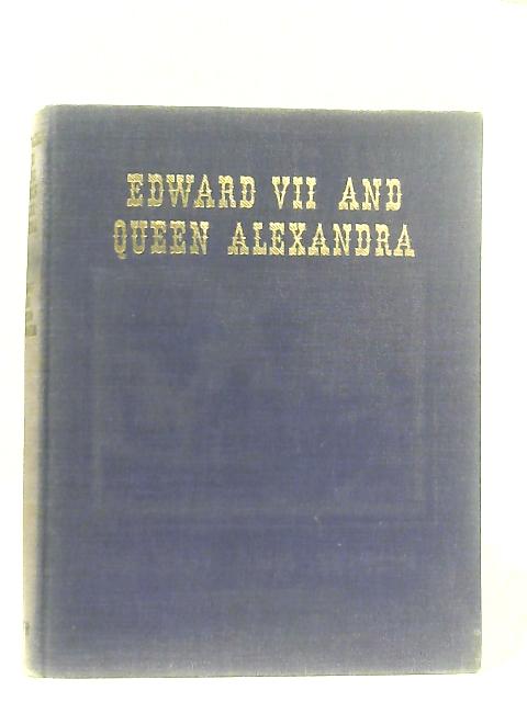 Edward VII and Queen Alexandra: A biography in word and picture By Helmut & Alison Gernsheim