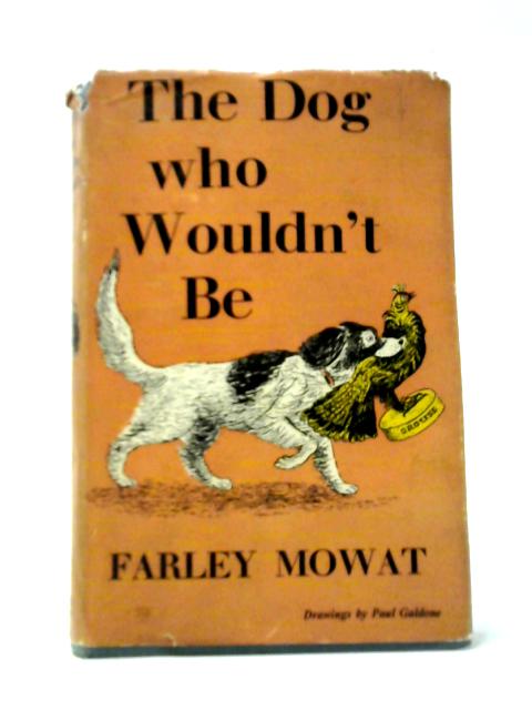 The Dog Who Wouldn't Be By Farley Mowat