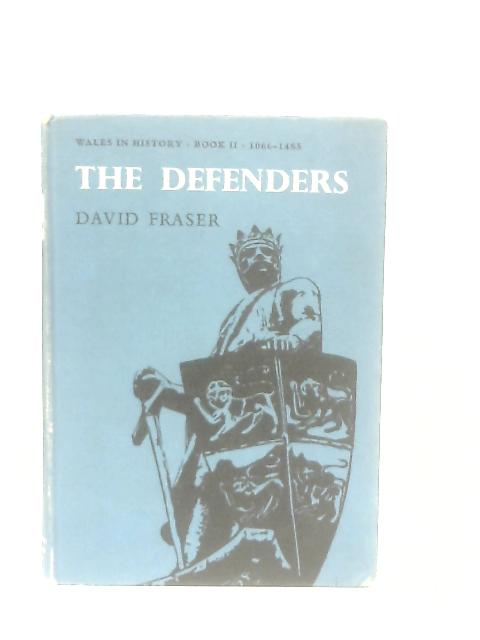 The Defenders (Wales in History Book 2 1066-1485) By David Fraser