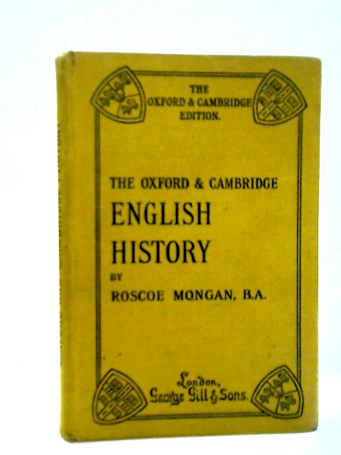 The Oxford and Cambridge History of England, for School Use By Roscoe Mongan