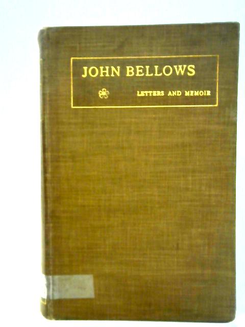 John Bellows : Letters And Memoir von John Bellows