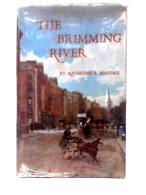 The Brimming River By Raymond F. Brooke