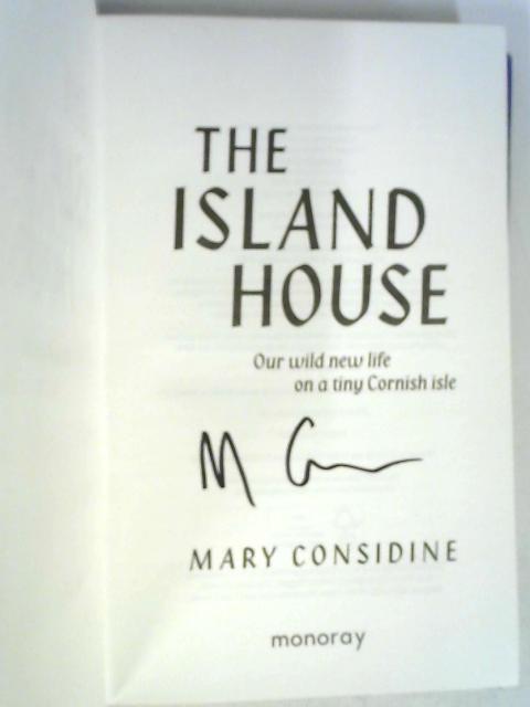 The Island House: Our Wild New Life on a Tiny Cornish Isle By Mary Considine