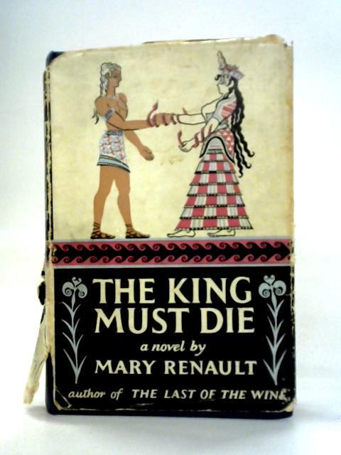 The King Must Die By Mary Renault