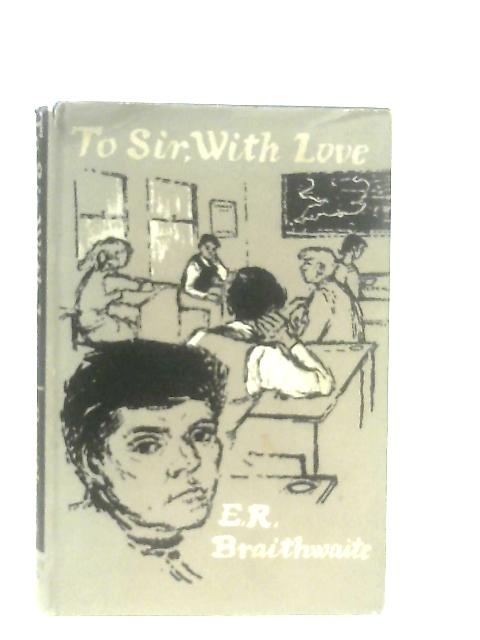 To Sir, with Love By E. R. Braithwaite