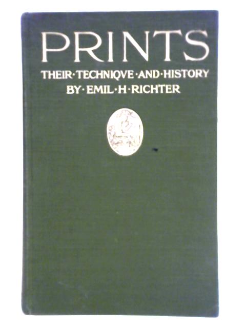 Prints, A Brief Review of Their Technique and History von Emil Heinrich Richter