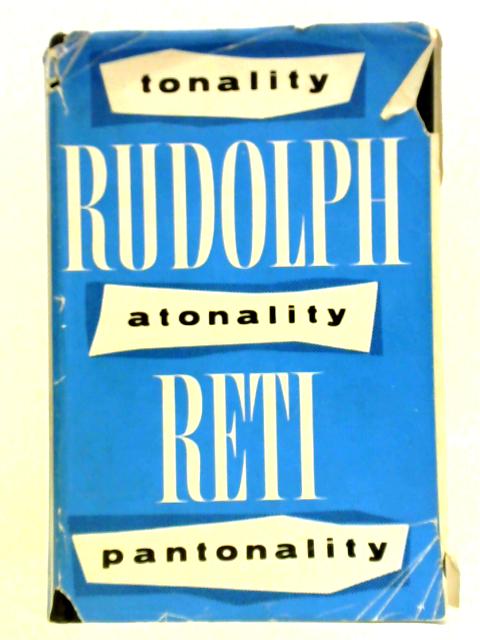 Tonality, Atonality, Pantonality By Rudolph Reti