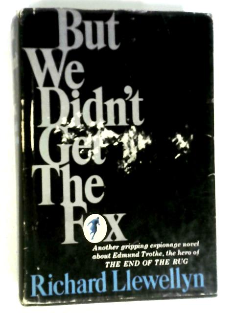 But We Didn't Get The Fox von Richard Llewellyn