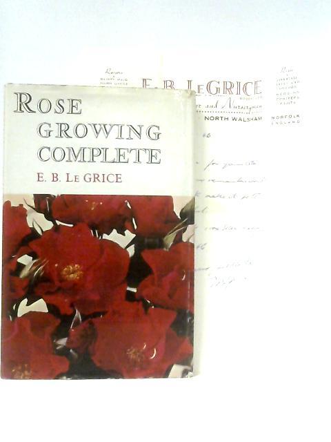 Rose Growing Complete By E. B. Le Grice