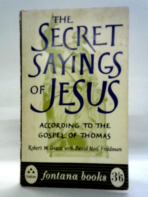 The Secret Sayings of Jesus By Robert M. Grant