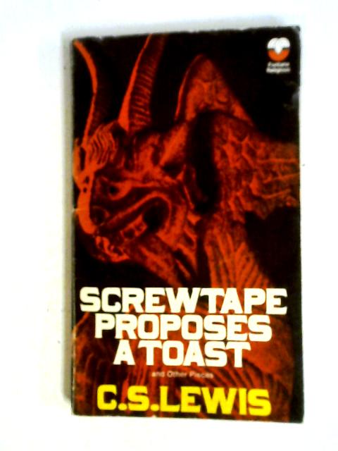 Screwtape Proposes A Toast And Other Pieces By C S Lewis