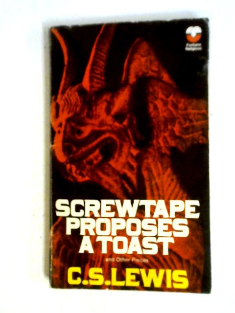 Screwtape Proposes A Toast And Other Pieces von C S Lewis