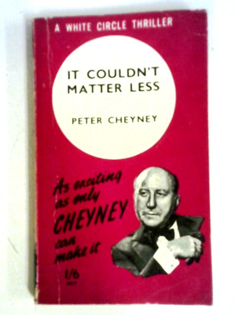 It Couldn't Matter Less By Peter Cheyney
