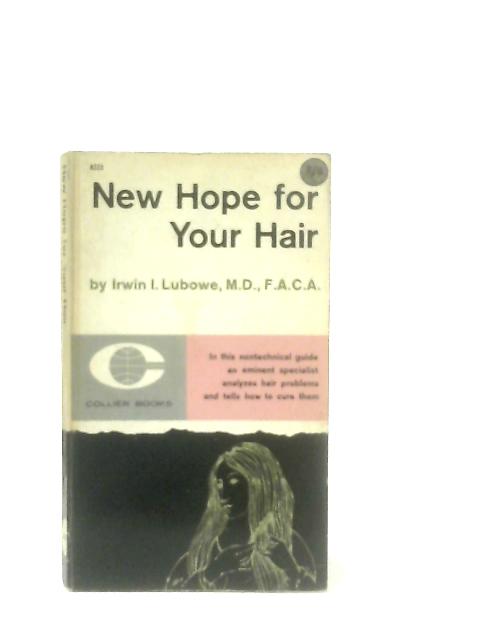 New Hope For Your Hair By Irwin I. Lubowe
