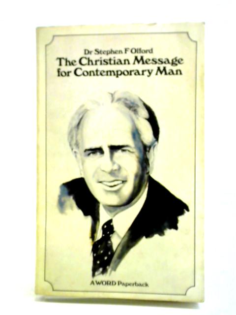 The Christian Message For Contemporary Man By Stephen F. Olford