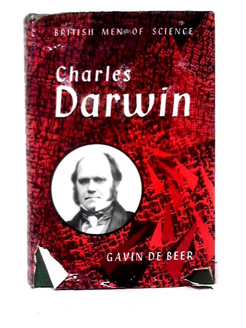 Charles Darwin. Evolution By Natural Selection. With Plates, Including Portraits, Maps And A Facsimile (British Men Of Science.) By Gavin De Beer