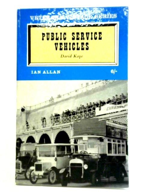 Ian Allan Vintage & Veteran Public Service Vehicles By David Kaye