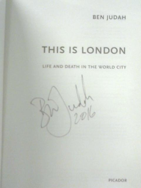 This is London: Life and Death in the World City By Ben Judah