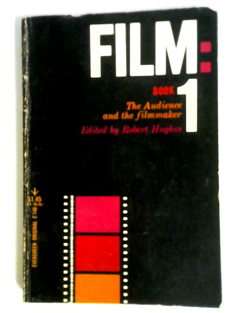 Film: Book 1 The Audience and the Filmmaker By Robert Hughes (ed.)