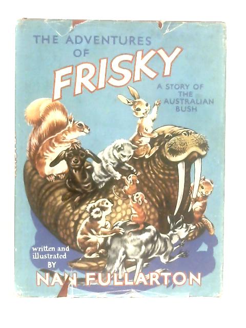 Frisky: A story of the Australian Bush By Nan Fullarton