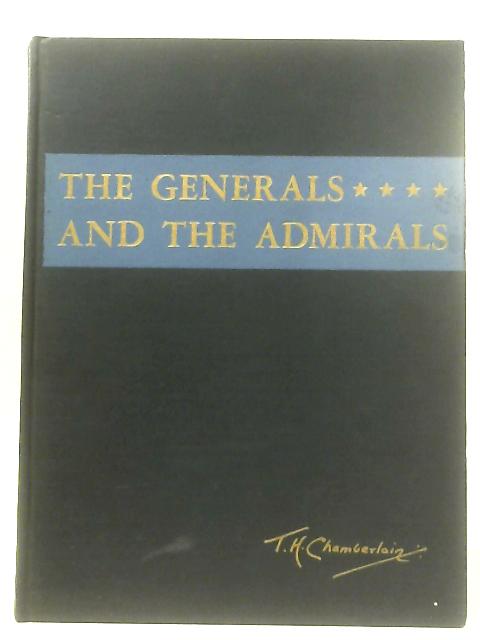 The Generals And The Admirals, Some Leaders of the United States Forces in World War II By T. H. Chamberlain (Illus.)