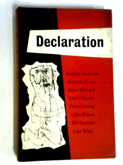 Declaration: Lindsay Anderson, Kenneth Tynan, Stuart Holroyd, John Osborne, Doris Lessing, Colin Wilson, Bill Hopkins, John Wain. By Various