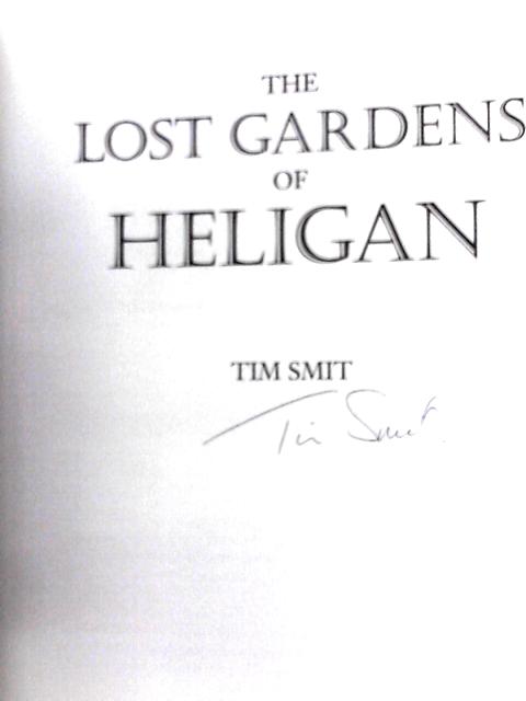 The Lost Gardens of Heligan By Tim Smit