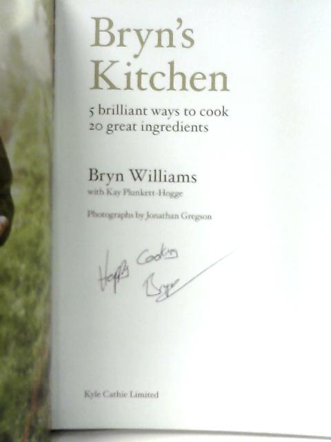 Bryn's Kitchen: 5 brilliant ways to cook 20 great ingredients von Bryn Williams