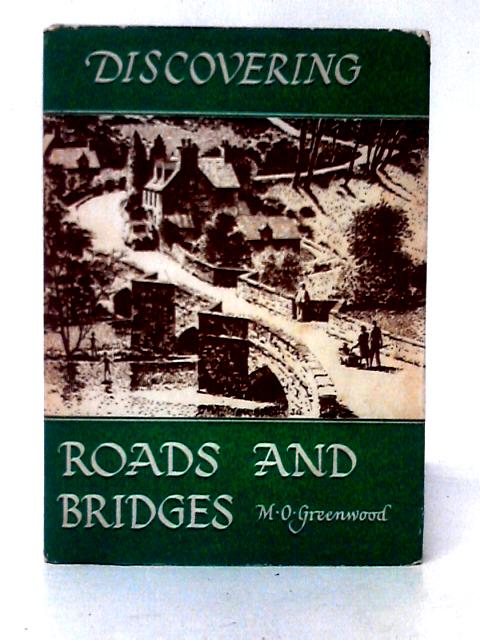 Discovering Roads and Bridges By M. O. Greenwood