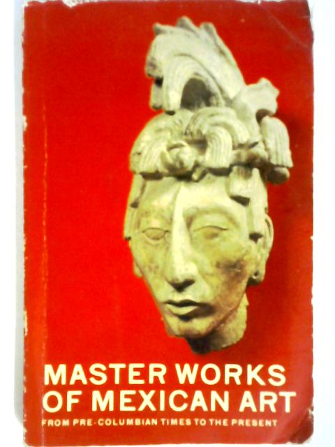 Master Works of Mexican Art By Various