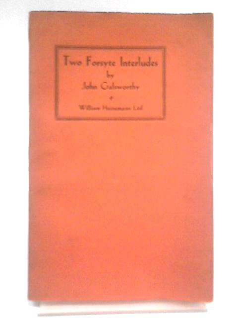 Two Forsyte Interludes By John Galsworthy