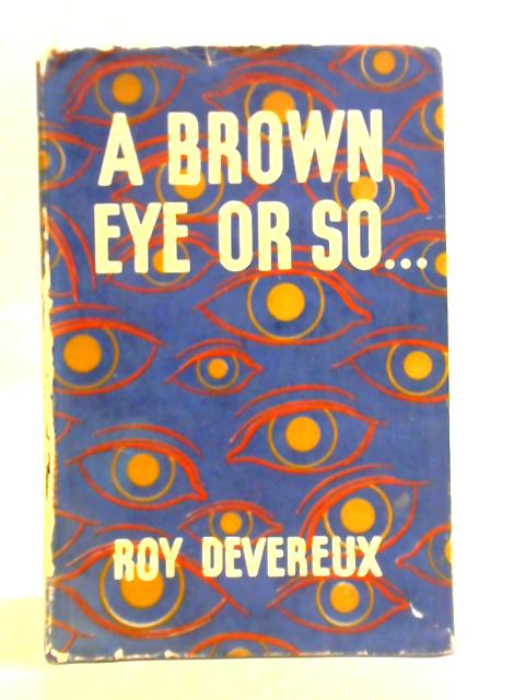 A Brown Eye Or So By Roy Devereux