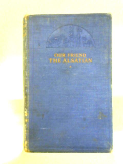 Our Friend the Alsatian By Rowland Johns