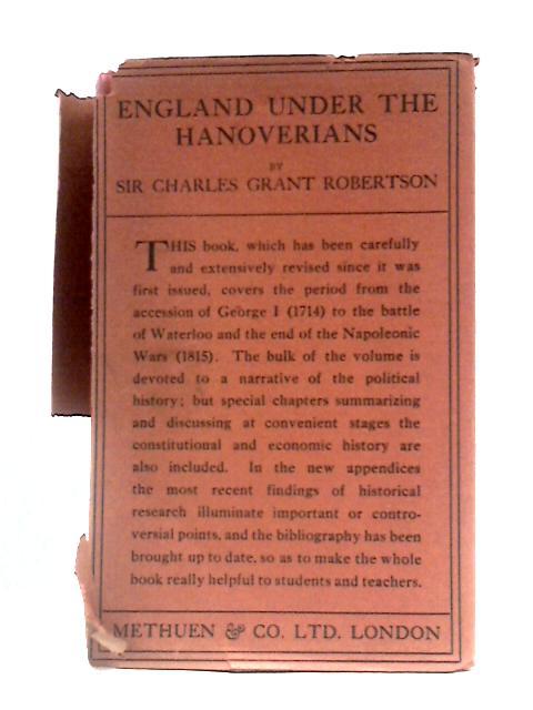 A History Of England in 8 Volumes Vol.VI England Under The Hanoverians By Sir Charles Grant Robertson