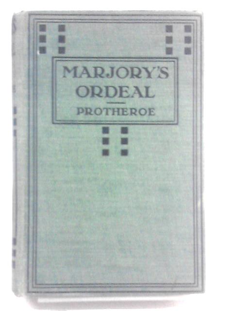 Marjory's Ordeal By Ernest Protheroe