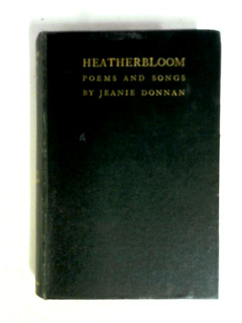 Heatherbloom Poems and Songs By Jeanie Donnan