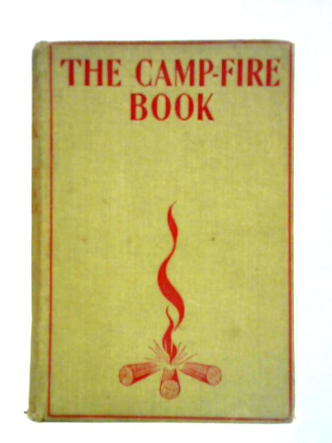 The Camp-Fire Book: Ceremonies, Costumes, Rounds, Songs, Yells, Stunts and Games for Indoor and Outdoor Camp-fires By D. G. Turner